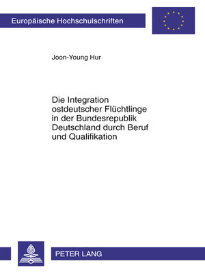 cover image of Die Integration ostdeutscher Fluechtlinge in der Bundesrepublik Deutschland durch Beruf und Qualifikation